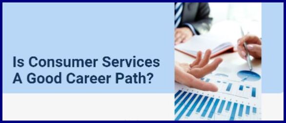 Is consumer services a good career path?