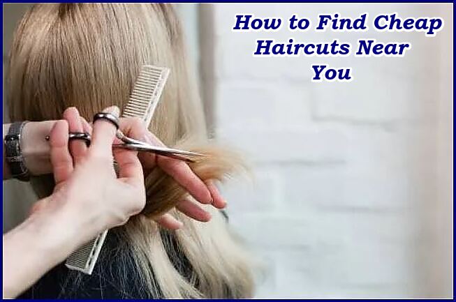 How to Find Cheap Haircuts Near You