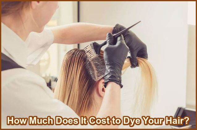 How Much Does It Cost to Dye Your Hair?