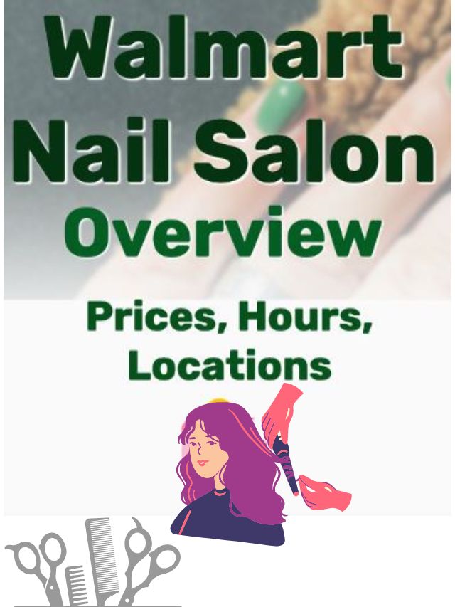 Walmart Nail Salon Prices, Hours & Locations 2023