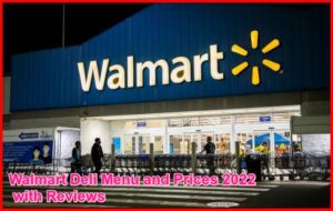 Walmart Deli Menu and Prices 2022 with Reviews