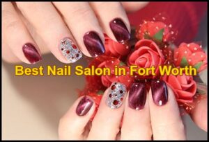 best nail salon in fort worth