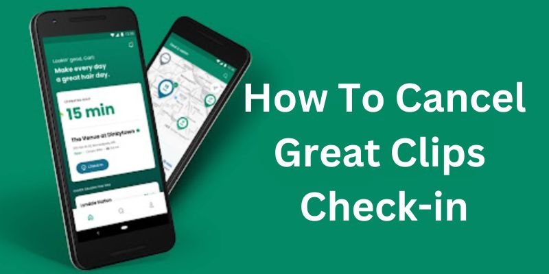 How To Cancel Great Clips Check-in